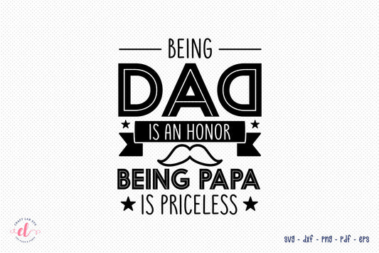 Father's Day SVG - Being Dad is an Honor