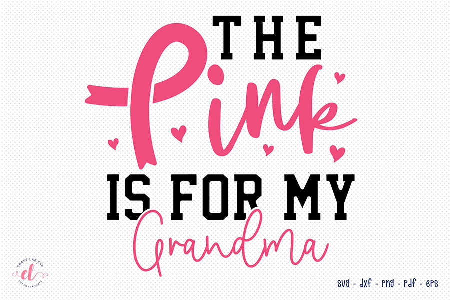 The Pink is for My Grandma, Breast Cancer SVG
