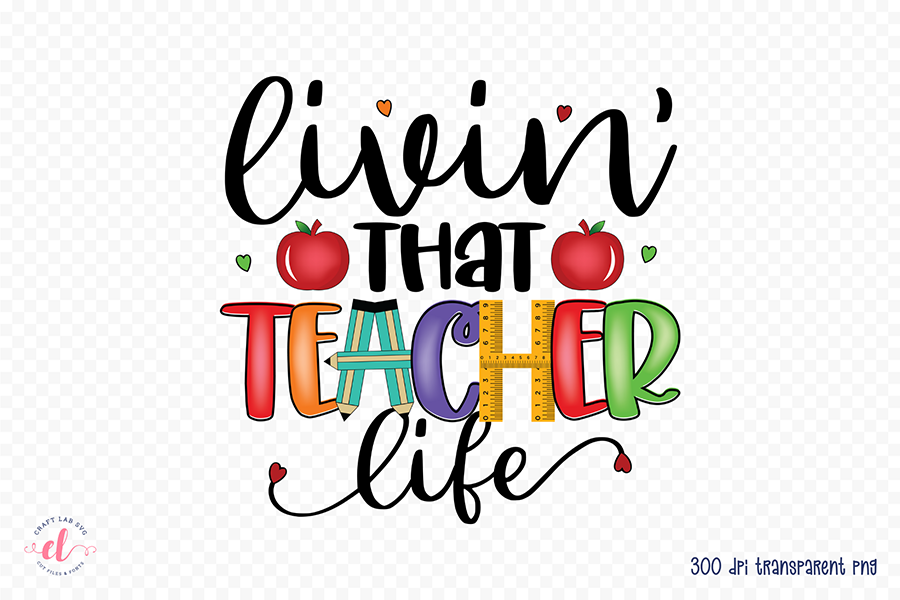Livin That Teacher Life PNG Sublimation Design