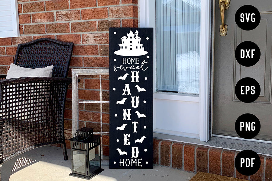 Home Sweet Haunted Home, Halloween Porch Sign SVG
