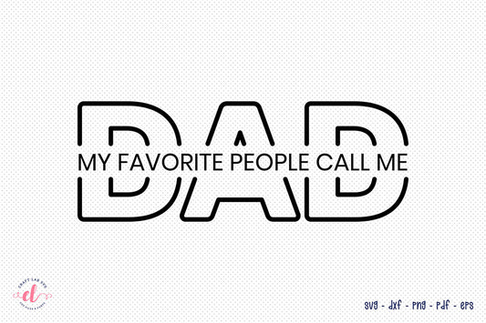 Father's Day SVG, My Favorite People Call Me Dad