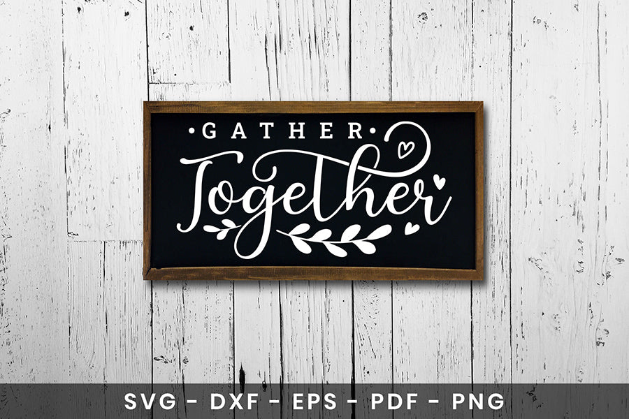 Gather Together SVG - Thanksgiving Sign SVG