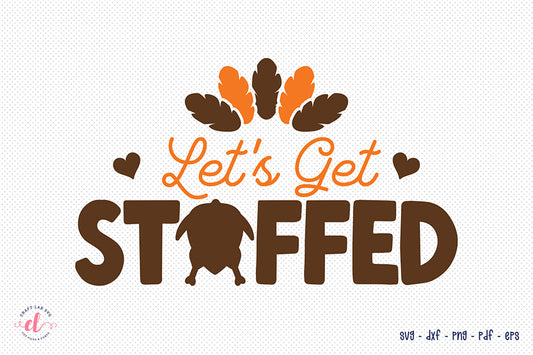 Let's Get Stuffed | Turkey SVG Design