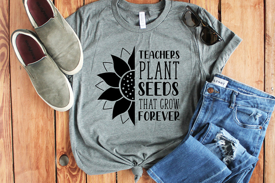 Teachers Plant Seeds That Grow Forever SVG