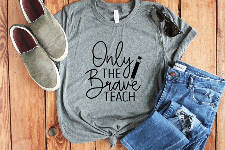 Only the Brave Teach | Teacher SVG