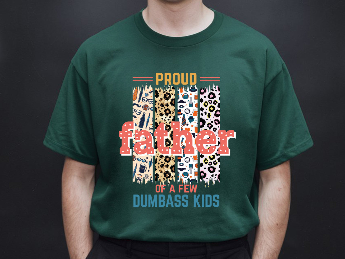 Proud Father of a Few Dumbass Kids Sublimation