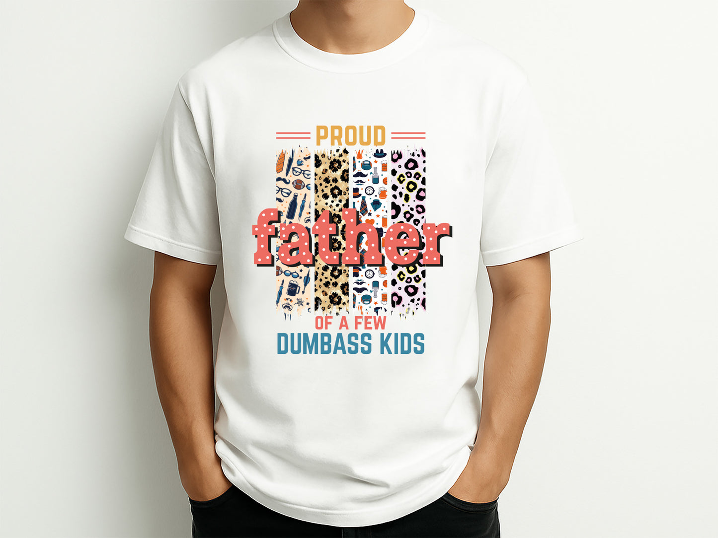 Proud Father of a Few Dumbass Kids Sublimation