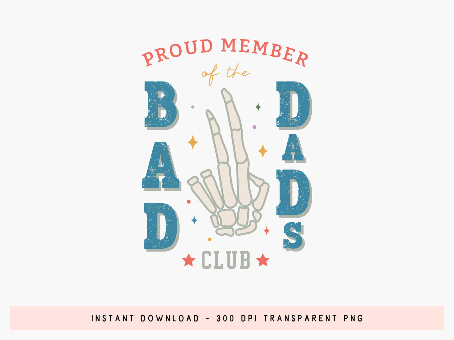 Proud Member Of The Bad Dads Club PNG Sublimation