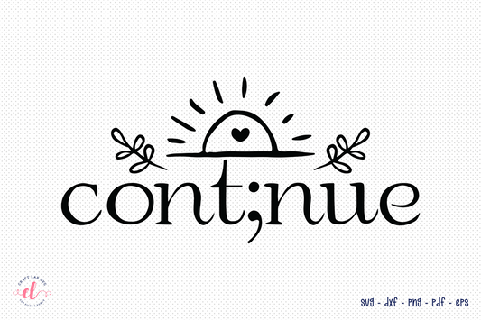 Cont;nue SVG - Mental Health SVG Cut File