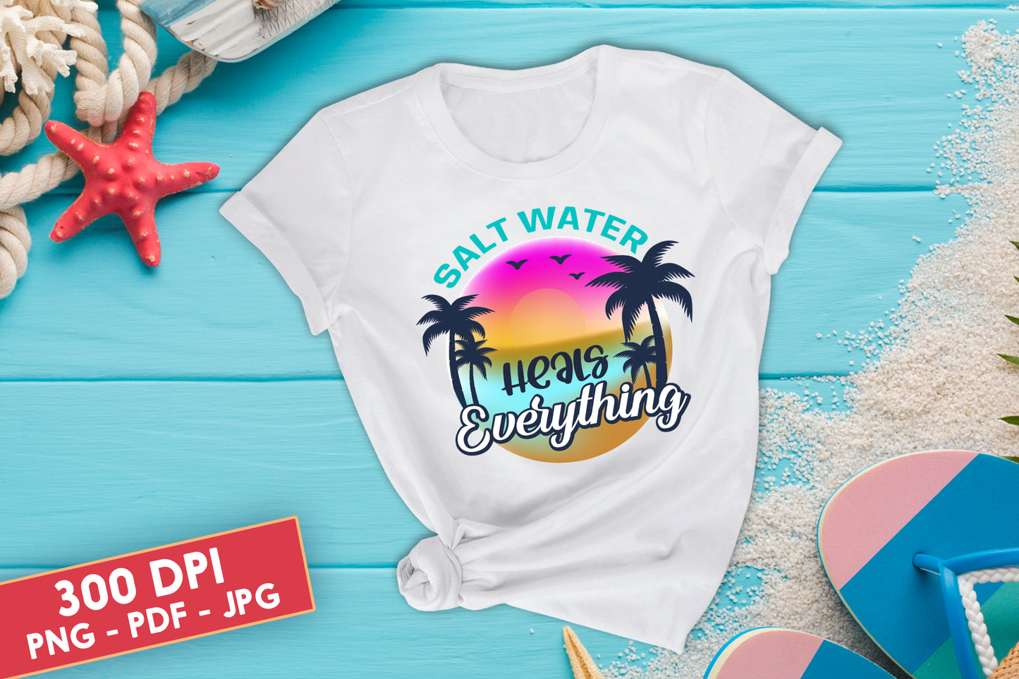 Salt Water Heals Everything, Summer Sublimation PNG