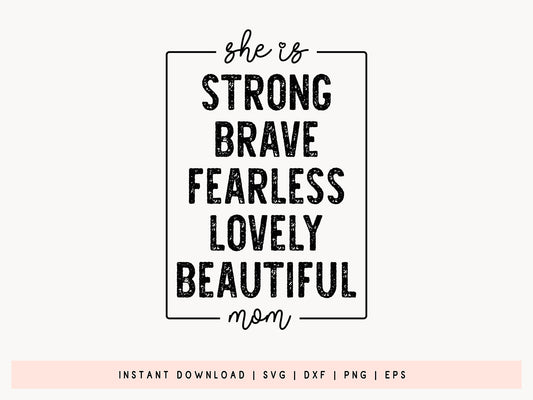She is Strong Brave Fearless Lovely Beautiful Mom SVG