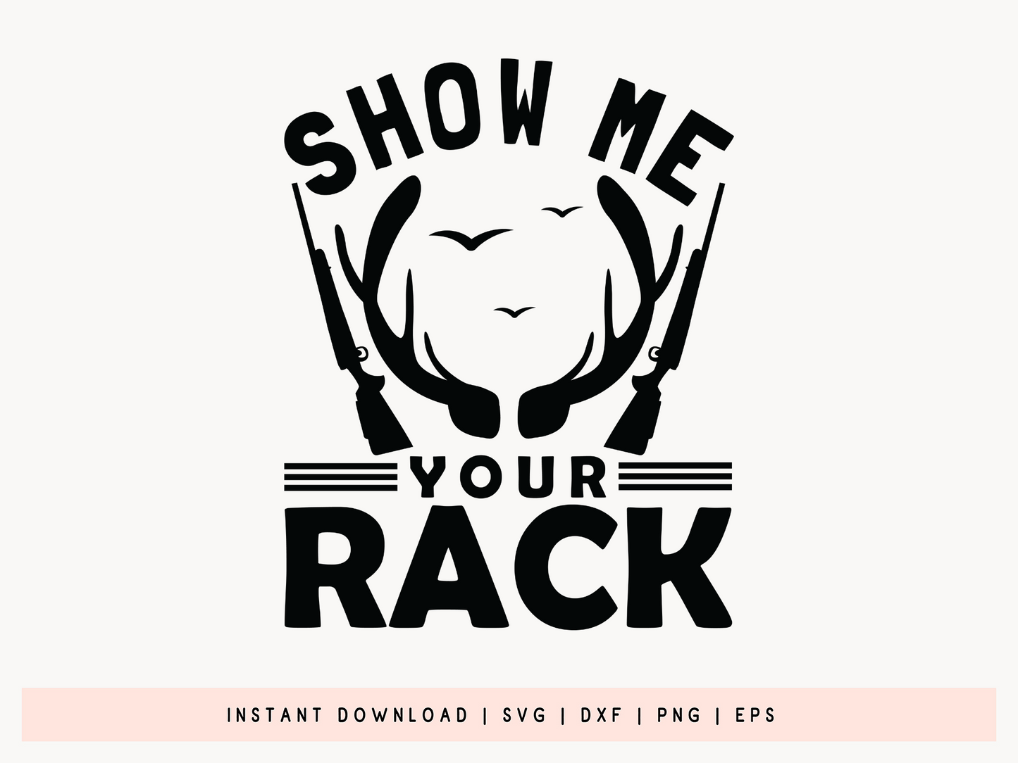 Show Me Your Rack, Hunting Quote SVG