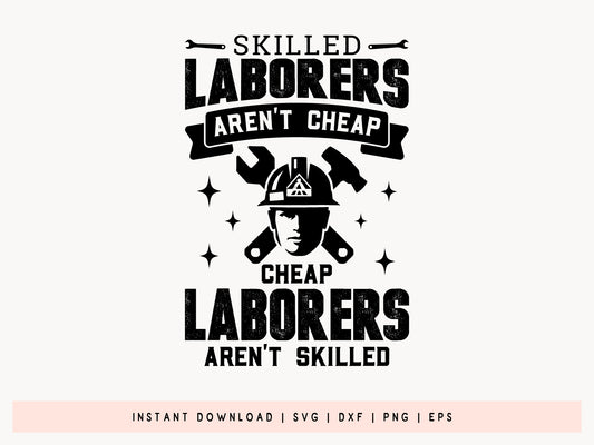 Skilled Laborers Aren't Cheap, Labor Day SVG PNG