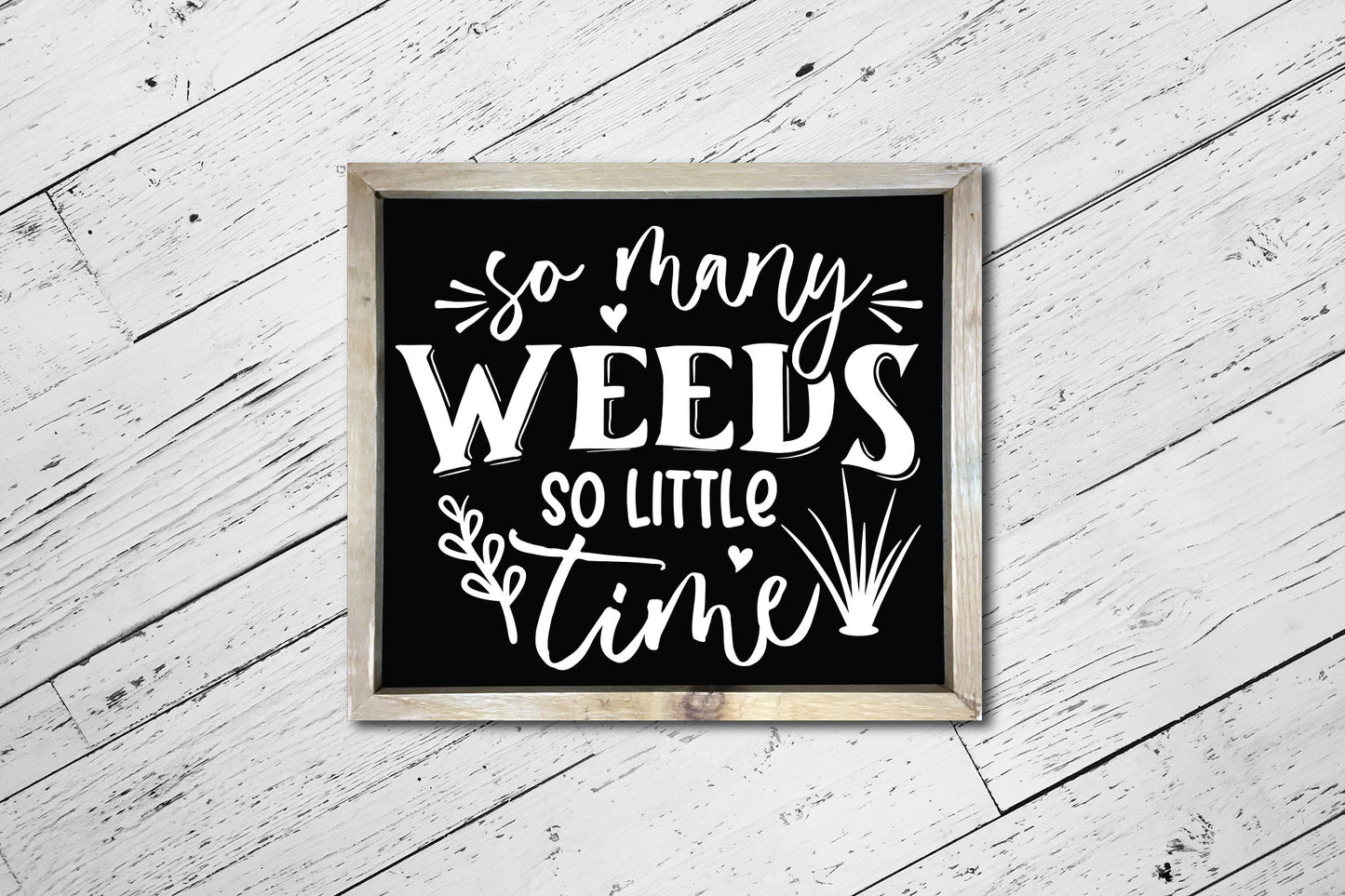 So Many Weeds So Little Time, Gardening SVG Vector