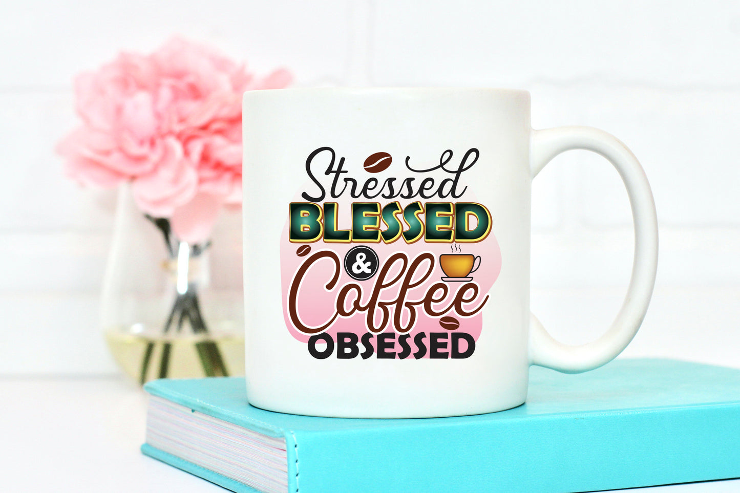 Stressed Blessed & Coffee Obsessed Sublimation