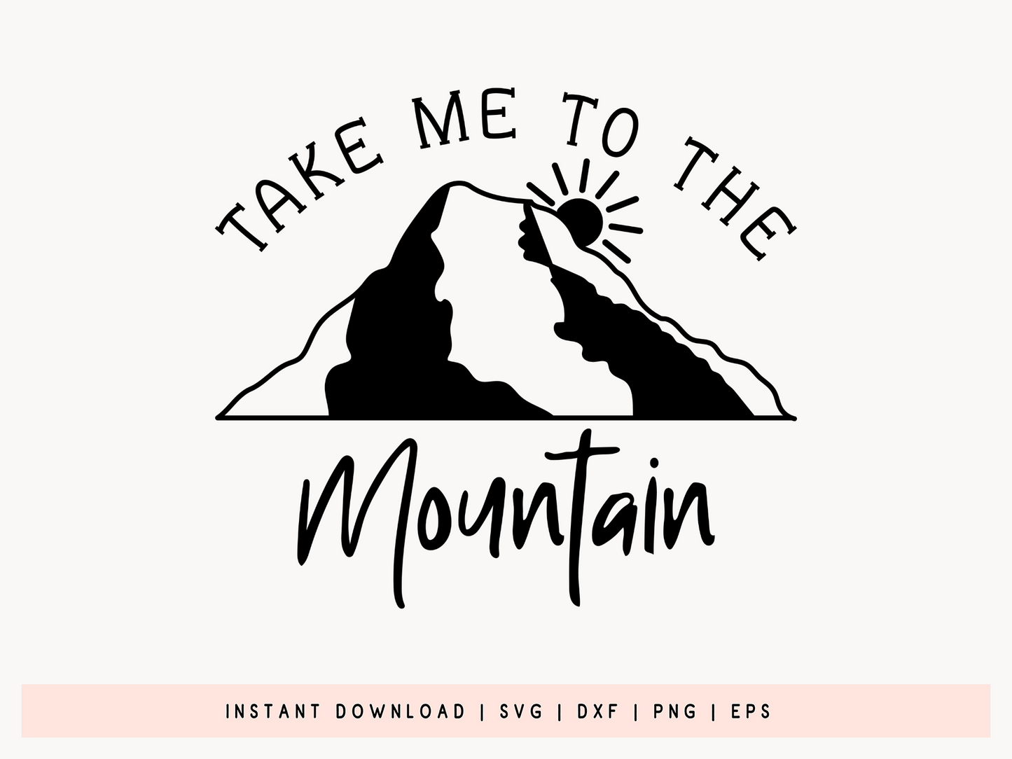 Take Me To The Mountains, Outdoor Cut File SVG