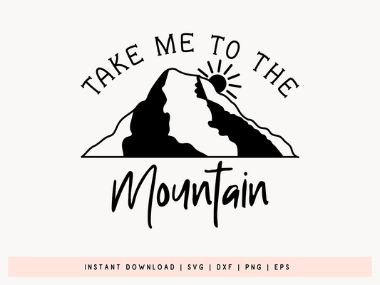 Take Me To The Mountains, Outdoor Cut File SVG