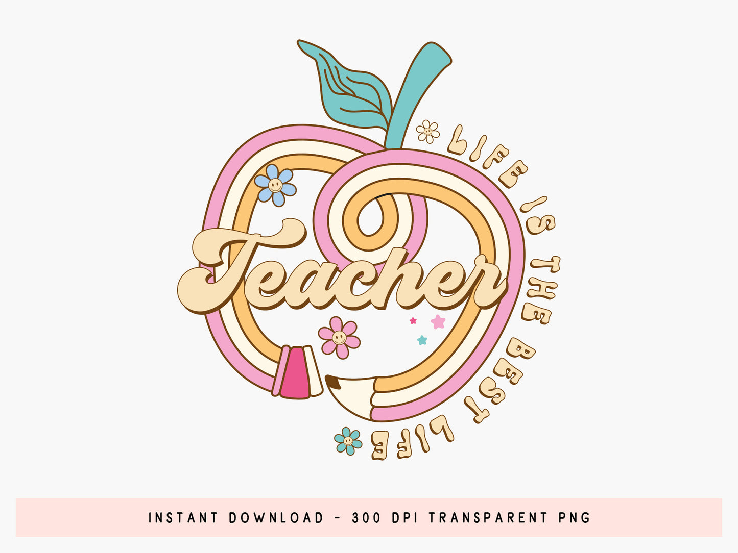 Teacher Life is the Best Life Groovy Sublimation