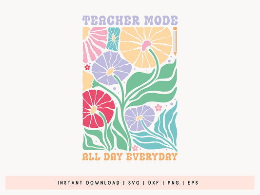 Teacher Mode All Day Everyday Boho Floral SVG Design