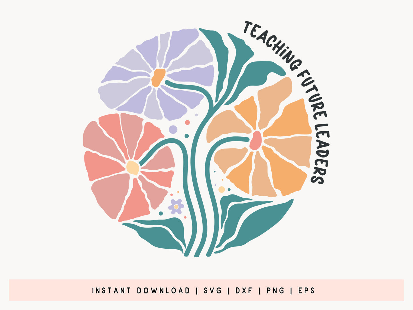Teaching Future Leaders, Teacher Boho Floral SVG