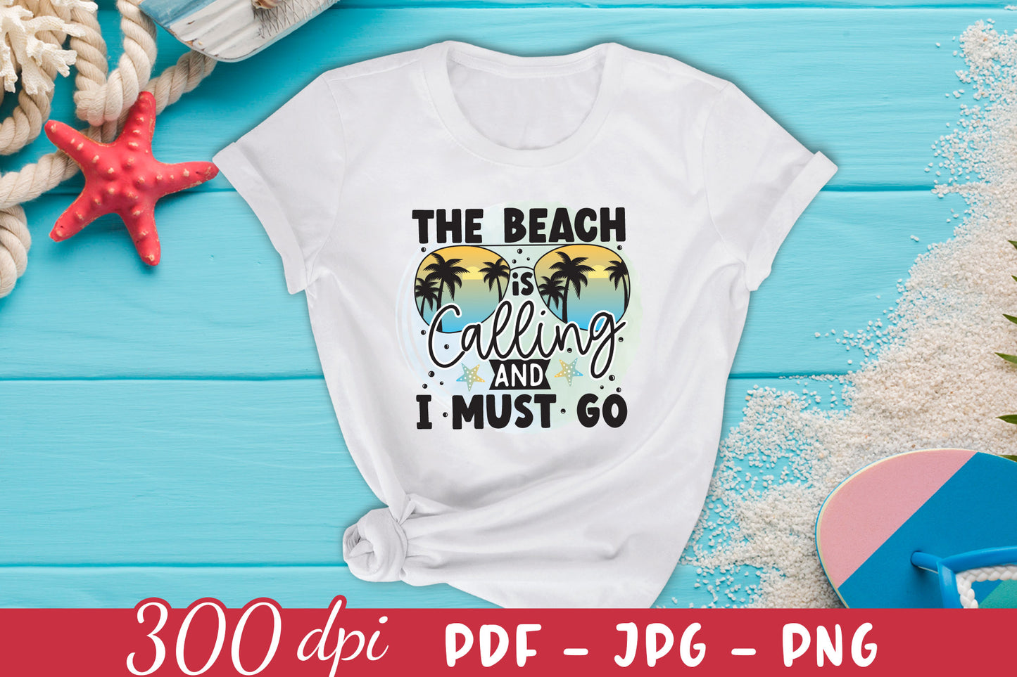 The Beach Is Calling And I Must Go PNG Sublimation