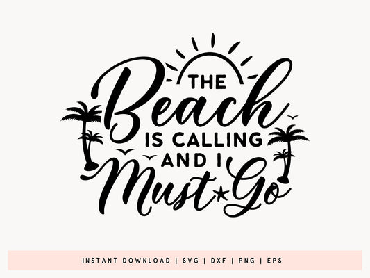 The Beach is Calling and I Must Go SVG