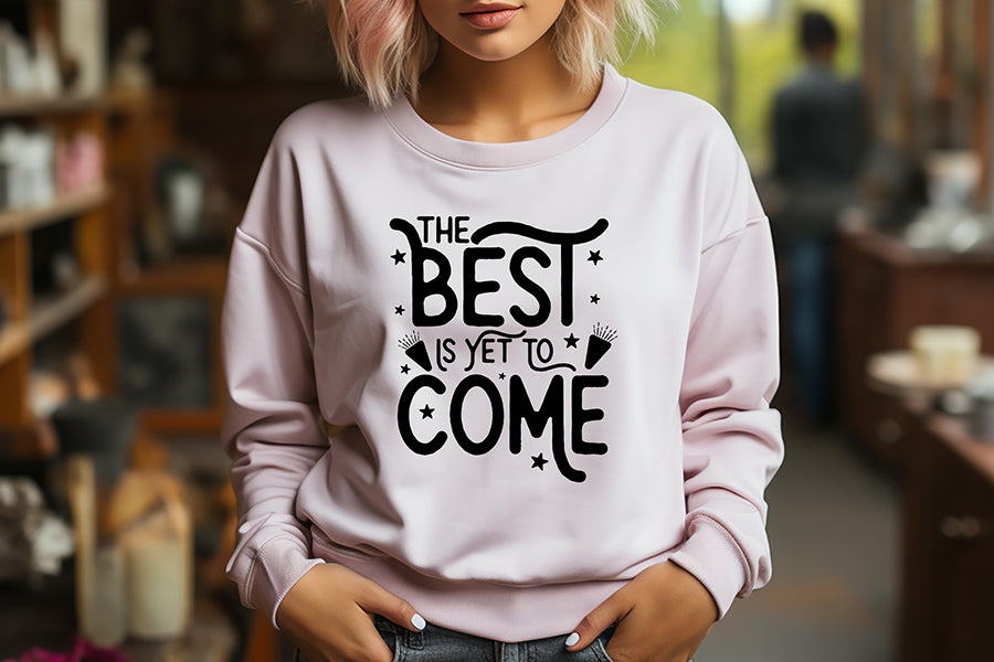 The Best is Yet to Come SVG, Funny New Years Shirt