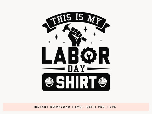 This is My Labor Day Shirt SVG Cut File