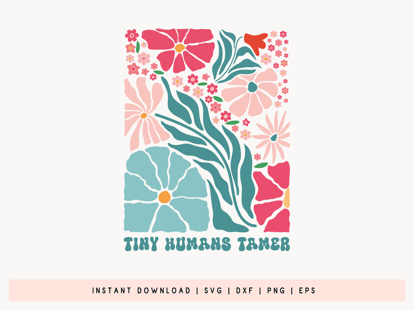 Tiny Humans Tamer, Teacher Boho Floral SVG File