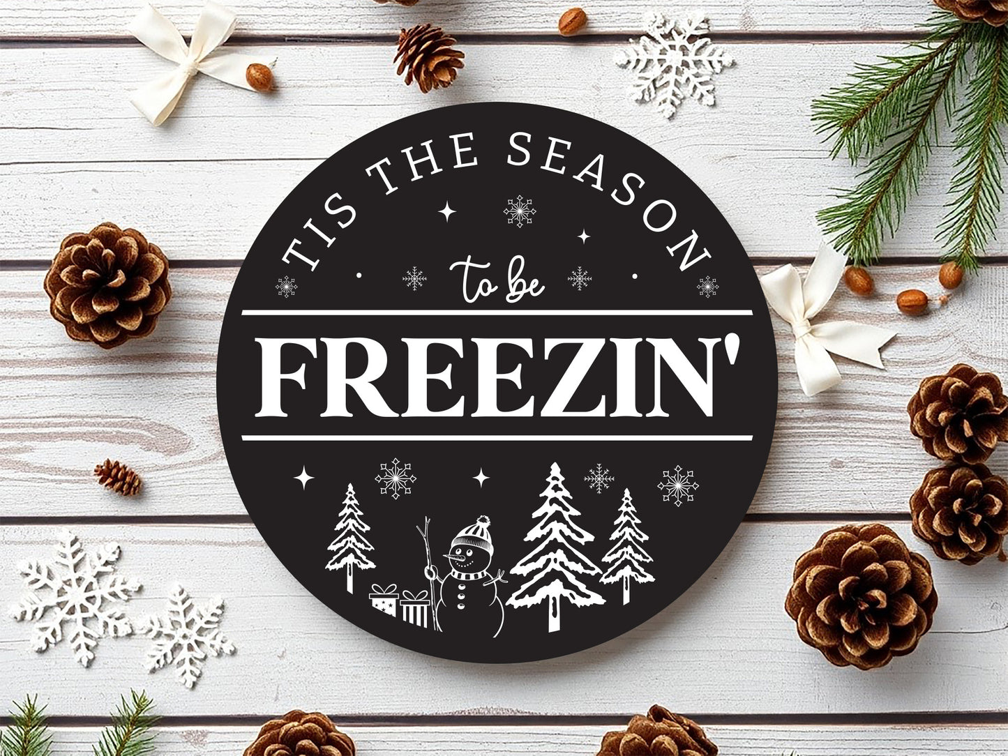 Tis the Season to be Freezin - Cozy Winter Sign SVG