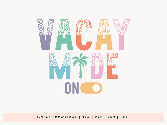 Vacay Mode On, Summer Saying SVG