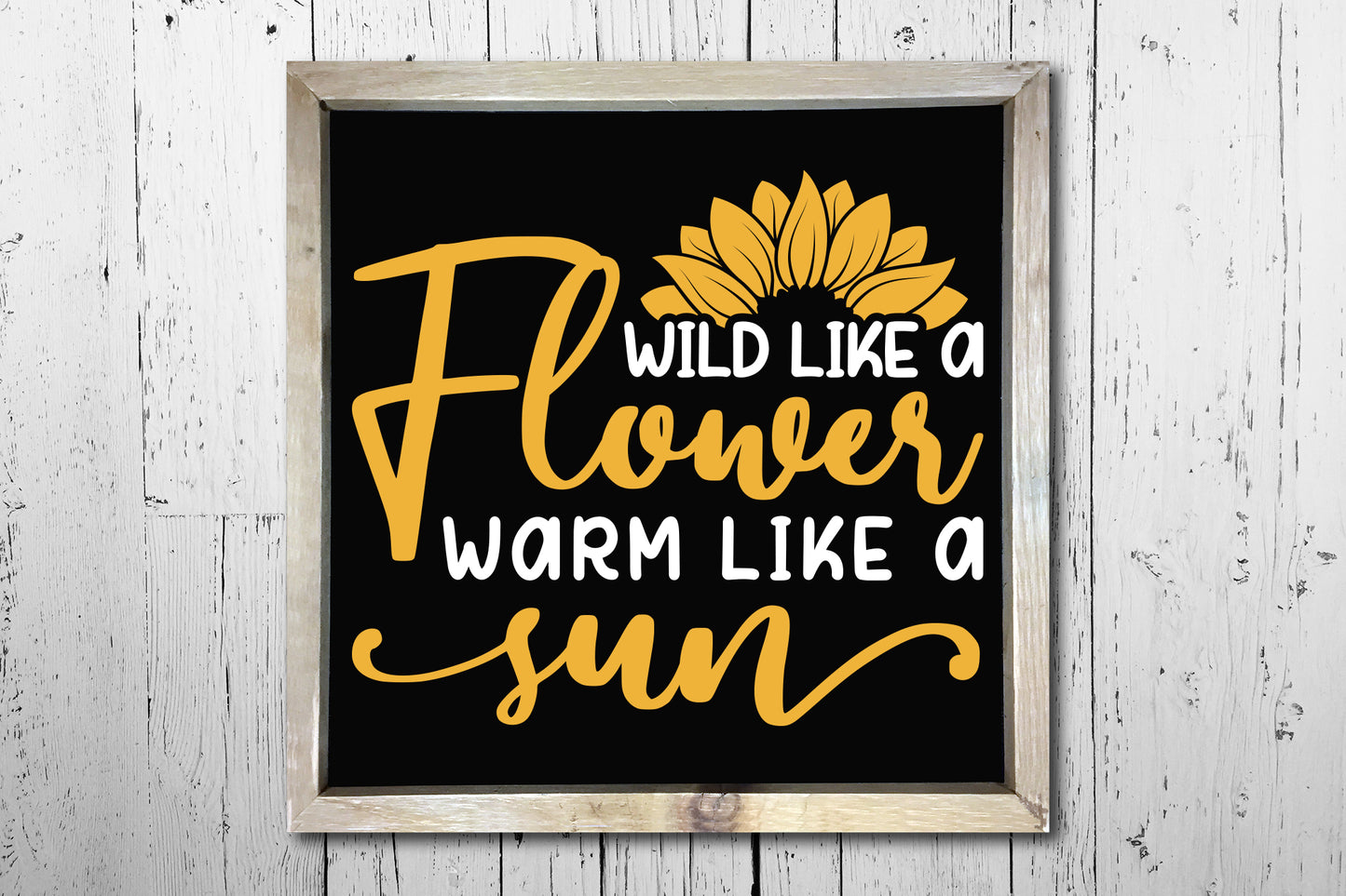 Wild Like a Flower Warm Like a Sun, SVG Sunflower