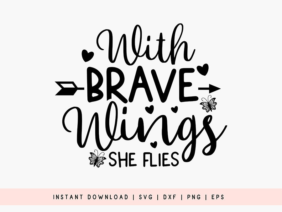 With Brave Wings She Flies - Butterfly SVG Cut File
