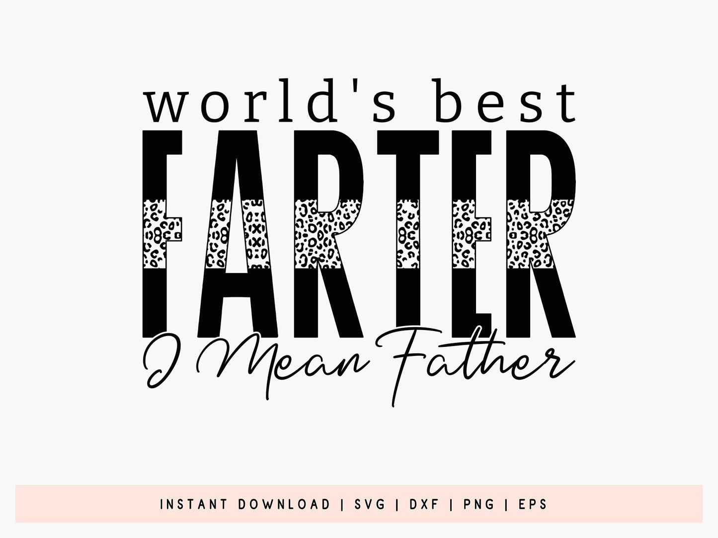World's Best Farter I Mean Father, Fathers Day SVG
