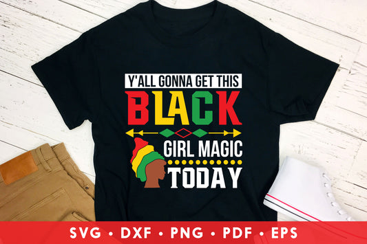 Y'all Gonna Get This Black Girl Magic Today SVG File