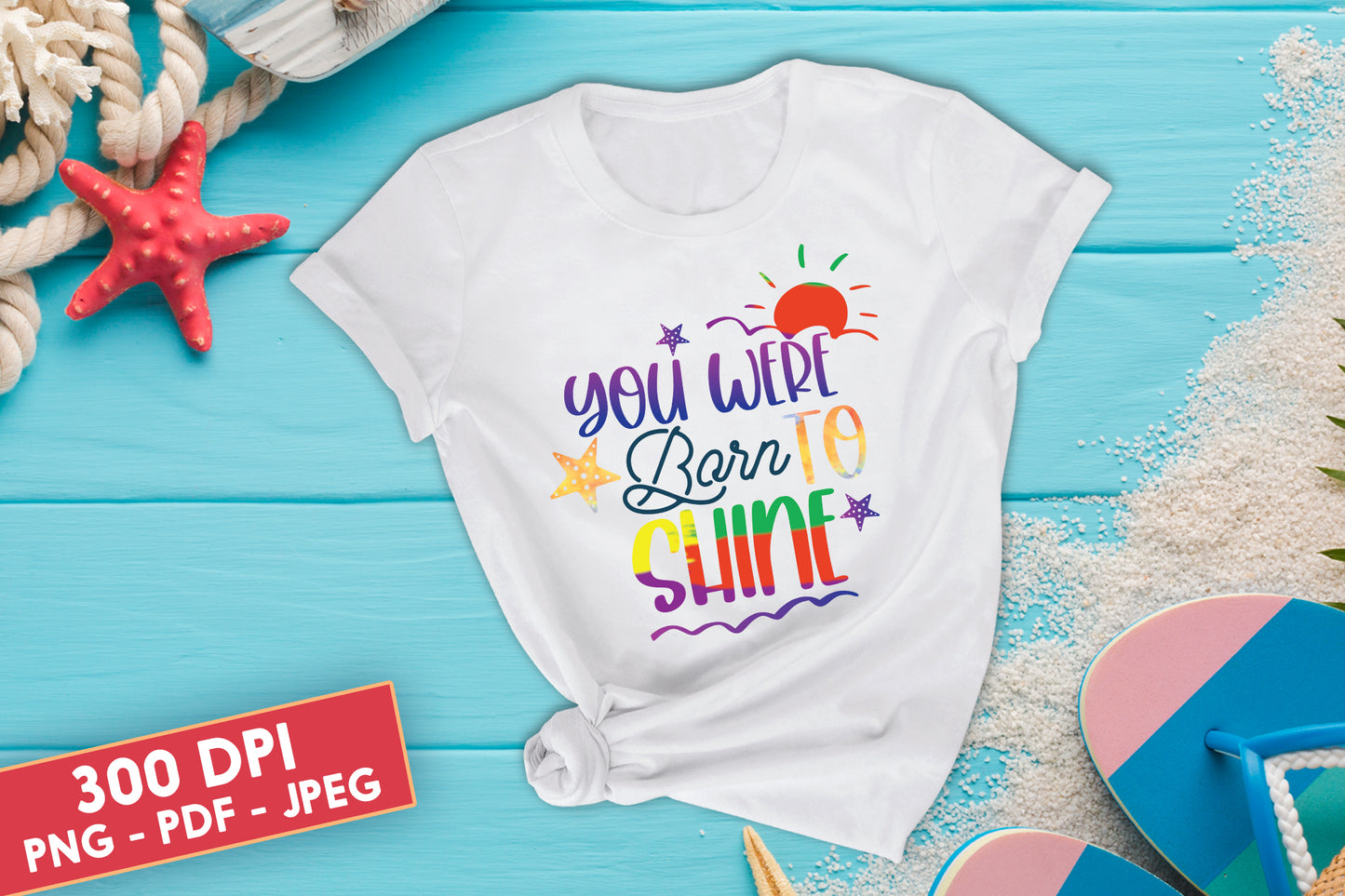 You Were Born To Shine, Summer Sublimation PNG