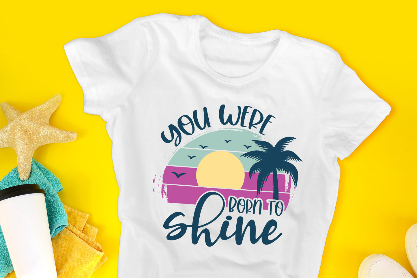 You Were Born to Shine, Summer Sublimation Design