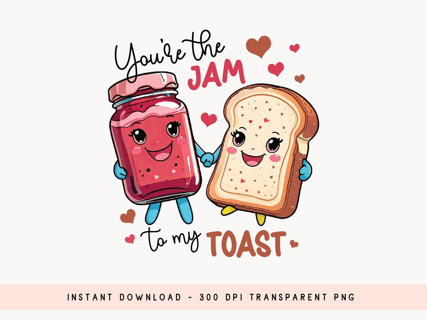 You're The Jam To My Toast, Funny Valentine's Day Food PNG