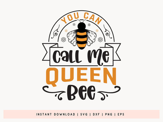 You can Call Me Queen Bee SVG Design