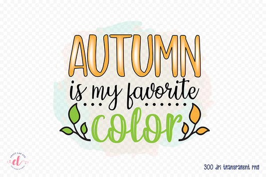 Fall Sublimation Design, Autumn is My Favorite Color