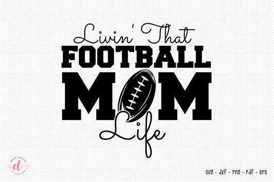 Livin That Football Mom Life | Football SVG