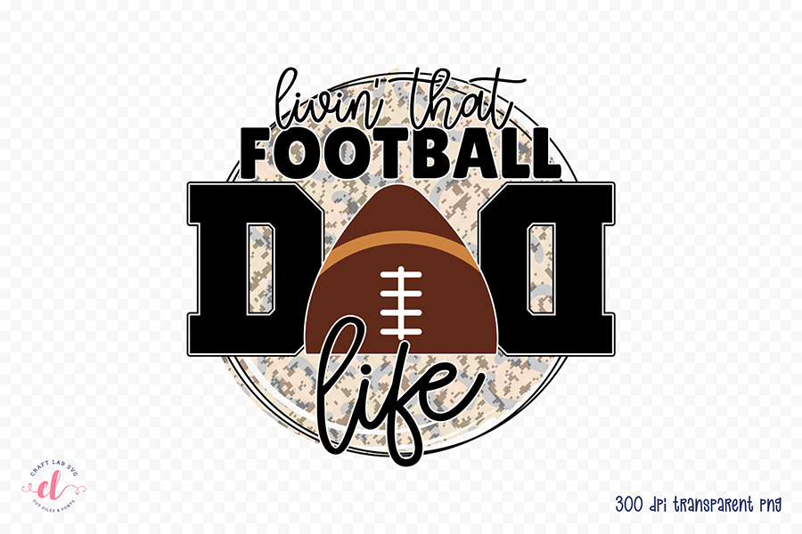 Livin That Football Dad Life PNG Sublimation