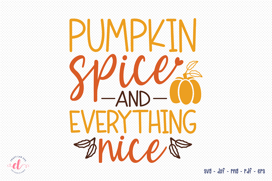 Fall SVG | Pumpkin Spice and Everything Nice