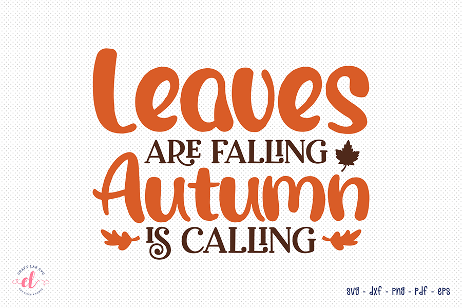 Fall SVG - Leaves Are Falling Autumn is Calling