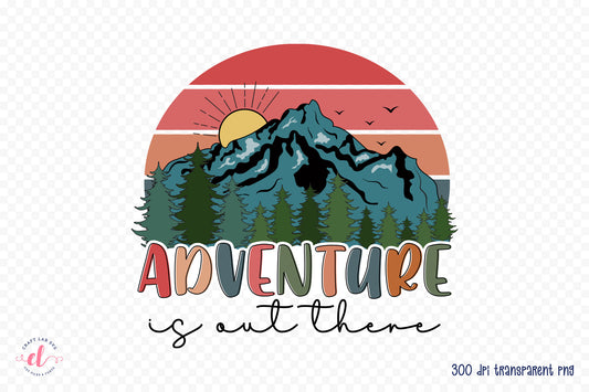 Outdoor Life Sublimation - Adventure is out There PNG