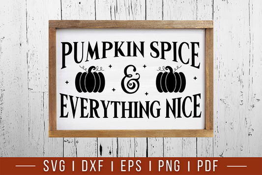 Pumpkin Spice & Everything Nice, Fall Farmhouse Sign SVG