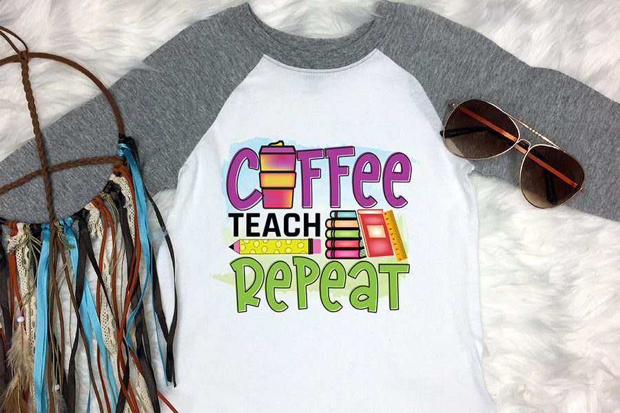 Coffee Teach Repeat - Teacher PNG Sublimation