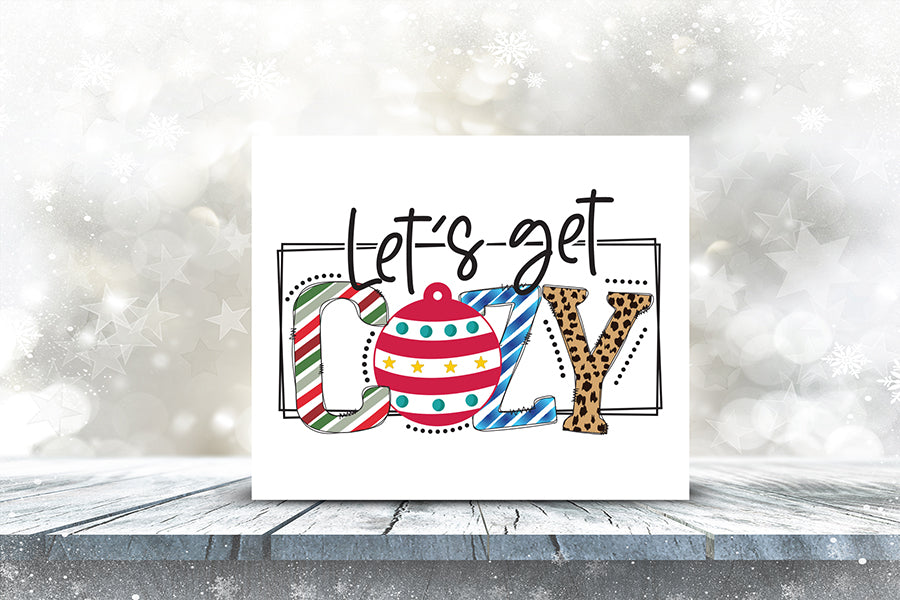 Let's Get Cozy - Winter PNG Sublimation