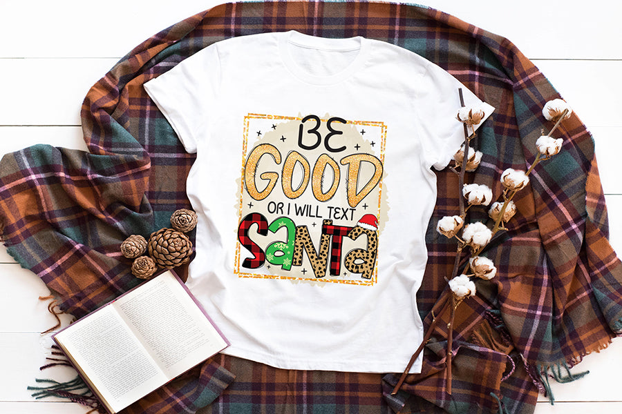 Be Good or I Will Text Santa, Funny Christmas PNG