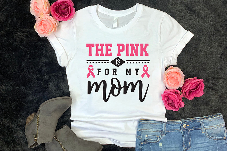 The Pink is for My Mom, Breast Cancer SVG